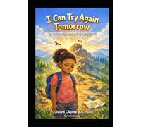 I Can Try Again Tomorrow: A Heartwarming Children's Book About Perseverance, Resilience, and Believing in Yourself
