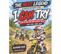 I Can Try! Book 1: First Ride, Jump, Race: Learn to Read and Ride Motocross Activity Book for Ages 3-5 (The Next Legend: An Amateur Motocross Series)