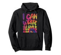 I Can Write A Goal For That Pullover Hoodie
