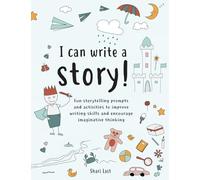 I Can Write A Story!: A Storytelling and Creative Writing Book