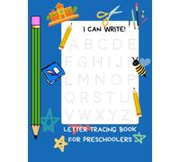 I Can Write! Letter Tracing Book for Preschoolers: Alphabet Handwriting Practice for Kids Ages 3-5: Letter Tracing Book for Preschoolers 3-5 Year Old Learning Activity