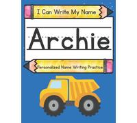 I Can Write My Name: Archie: Personalized Name Writing Practice