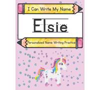 I Can Write My Name: Elsie: Personalized Name Writing Practice