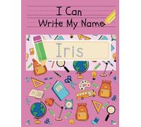 I Can Write My Name: Iris: Personalized Name Tracing Book