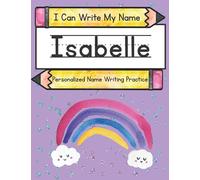 I Can Write My Name: Isabelle: Personalized Name Writing Practice