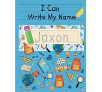 I Can Write My Name: Jaxon: Personalized Name Tracing Book