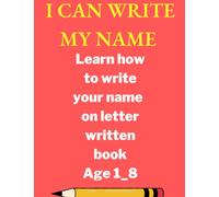I can write my name: Learn how to write your name on letter written book for children under 1 to 8 years