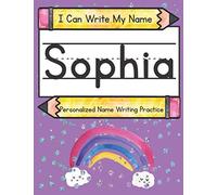 I Can Write My Name: Sophia: Personalized Name Writing Practice