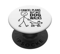 I Cancel Plans But Not Dog Walks Funny Dog Lover PopSockets Adhesive PopGrip