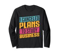 I Canceled Plans to Study Business Major Hustle Focus Grind Long Sleeve T-Shirt