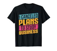 I Canceled Plans to Study Business Major Hustle Focus Grind T-Shirt