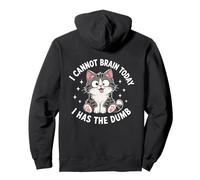 I Cannot Brain Today I Has The Dumb Funny Cat Pullover Hoodie
