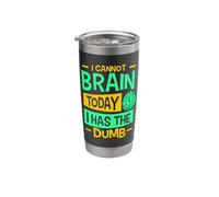 I Cannot Brain Today I Has the Dumb Funny Sarcastic Stainless Steel Insulated Tumbler