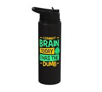 I Cannot Brain Today I Has the Dumb Funny Sarcastic Stainless Steel Insulated Water Bottle