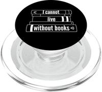 I Cannot Live Without Books, Gift for Readers, Librarians PopSockets PopGrip for MagSafe