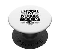 I Cannot Live Without Books Literary Book Lover PopSockets Adhesive PopGrip