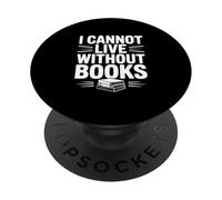 I Cannot Live Without Books Literary Book Lover PopSockets Adhesive PopGrip