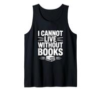 I Cannot Live Without Books Literary Book Lover Tank Top