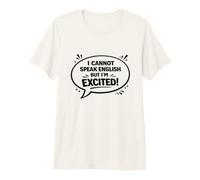I Cannot Speak English But I'm Excited Minimal Quote Premium T-Shirt