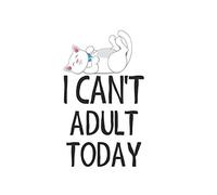 I can't adult today: Din A5 notebook lined | diary | planner | sketchbook | drawing book | colouring book | 120 pages, matt Soft-Cover