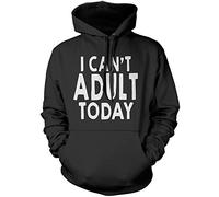 I Can't Adult Today Unisex Hoodie - Black Large