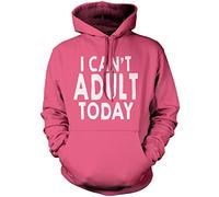I Can't Adult Today Unisex Hoodie - Pink X-Large