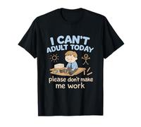 I Cant Adult Today Work From Home Office Humor T-Shirt