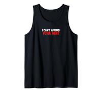 I Can't Afford To Be Here Tank Top