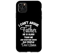 I Can't Argue Father Old People Don't Listen Tee Case for iPhone 11 Pro Max
