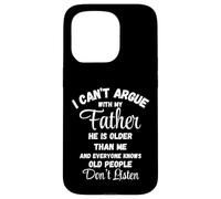 I Can't Argue Father Old People Don't Listen Tee Case for iPhone 15 Pro