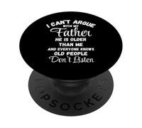 I Can't Argue Father Old People Don't Listen Tee PopSockets Adhesive PopGrip