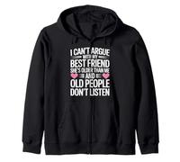 I Can't Argue with My Best Friend She's Older Than Me Zip Hoodie