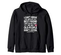 I Can't Argue with My Best Friend She's Older Than Me Zip Hoodie