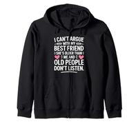 I Can't Argue with My Best Friend She's Older Than Me Zip Hoodie