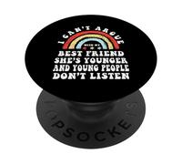 I Can't Argue With My Best Friend She's Younger And Young PopSockets Adhesive PopGrip