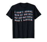 I Can't Argue With My Dad He's Old Funny Dad And Son Groovy T-Shirt