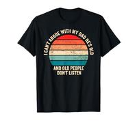 I Can't Argue With My Dad He's Old Funny Dad And Son Vintage T-Shirt