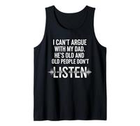 I Can't Argue With My 'Dad She's Old And Old People Don't Tank Top