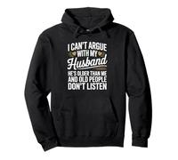 I Can't Argue With My Husband He's Older Than Me Funny Wife Pullover Hoodie