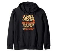 I Can't Argue With My Husband He's Older Than Me Funny Wife Zip Hoodie