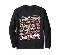I Can't Argue with My Husband He's Older Than Me Long Sleeve T-Shirt