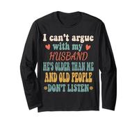 I Can't Argue with My Husband He's Older Than me-Wife Jokes Long Sleeve T-Shirt