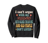 I Can't Argue With My Husband He's Older Than me-Wife jokes Sweatshirt