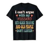 I Can't Argue With My Husband He's Older Than me-Wife jokes T-Shirt