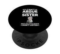 I Can't Argue With My Sister She's Old & Old People Don't PopSockets Adhesive PopGrip