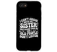 I Can't Argue With My Sister She's Older Than Me Case for iPhone SE (2020) / 7/8