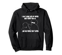 I Can't Argue With My Sister She's Older Than Me Cool Pullover Hoodie
