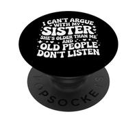I Can't Argue With My Sister She's Older Than Me PopSockets Adhesive PopGrip