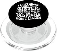 I Can't Argue With My Sister She's Older Than Me PopSockets PopGrip for MagSafe