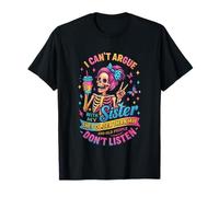 I Can't Argue with My Sister She's Older Than Me T-Shirt